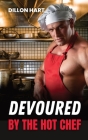 Devoured by the Hot Chef: Gay Romance By Dillon Hart Cover Image