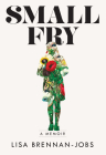 Small Fry: A Memoir By Lisa Brennan-Jobs Cover Image