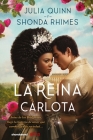 Reina Carlota, La By Julia Quinn, Shonda Rhimes (With) Cover Image