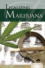 Legalizing Marijuana (Essential Viewpoints Set 5) By Kayla Morgan Cover Image