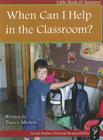 When Can I Help in the Classroom? (Level C) By Michele Tracey Cover Image