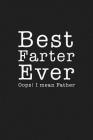 Best Farter Ever Oops I Mean Father: Funny Father's Day Gift By Fathers Journal Cover Image