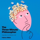 The Three-Minute Philosopher Lib/E: Inspiration for Modern Life By Fabrice Midal, Peter Kenny (Read by) Cover Image