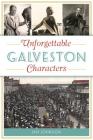 Unforgettable Galveston Characters (American Chronicles) By Jan Johnson Cover Image