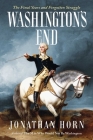Washington's End: The Final Years and Forgotten Struggle Cover Image
