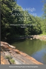 Middle High School Voices 2021: Writing by NH Middle and High School Students By New Hampshire National Writing Project (Editor), Meg Petersen (Editor), Evika Toth (Editor) Cover Image