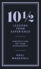 101/2 Lessons from Experience: Perspectives on Fund Management By Paul Marshall Cover Image