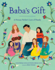 Baba's Gift: A Persian Father's Love of Family By Ariana Shaheen Amini, Christina Maheen Amini, Elaheh Taherian (Illustrator) Cover Image