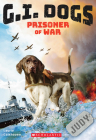 G.I. Dogs: Judy, Prisoner of War (G.I. Dogs #1) By Laurie Calkhoven Cover Image