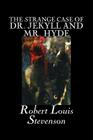 The Strange Case of Dr. Jekyll and Mr. Hyde by Robert Louis Stevenson, Fiction, Classics, Fantasy, Horror, Literary By Robert Louis Stevenson Cover Image