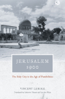 Jerusalem 1900: The Holy City in the Age of Possibilities By Vincent Lemire, Catherine Tihanyi (Translated by), Lys Ann Weiss (Translated by) Cover Image
