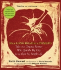 It's a Long Road to a Tomato: Tales of an Organic Farmer Who Quit the Big City for the (Not So) Simple Life Cover Image