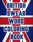 British Swear Word Coloring Book: Hilarious Sweary Coloring book For Fun and Stress Relief (Vol.1) By Jay Coloring Cover Image