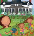 Adelaide and Agriculture By Roslyn H. Banks, Suzette Banks, Juliette Banks Cover Image