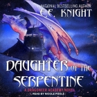 Daughter of the Serpentine Lib/E By E. E. Knight, Nicole Poole (Read by) Cover Image