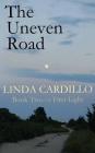 The Uneven Road: Book Two of First Light By Linda Cardillo Cover Image