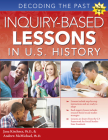 Inquiry-Based Lessons in U.S. History: Decoding the Past (Grades 5-8) By Jana Kirchner, Andrew McMichael Cover Image