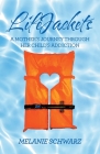 Lifejackets: A Mother's Journey Through Her Child's Addiction By Melanie Schwarz Cover Image