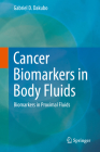 Cancer Biomarkers in Body Fluids: Biomarkers in Proximal Fluids By Gabriel D. Dakubo Cover Image