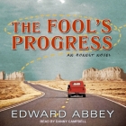The Fool's Progress Lib/E: An Honest Novel By Danny Campbell (Read by), Edward Abbey Cover Image