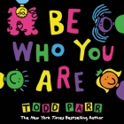 Be Who You Are By Todd Parr Cover Image