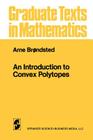 An Introduction to Convex Polytopes (Graduate Texts in Mathematics #90) By Arne Brondsted Cover Image