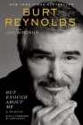 But Enough About Me: A Memoir By Burt Reynolds Cover Image