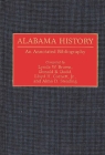 Alabama History: An Annotated Bibliography (Bibliographies of the States of the United States) By Lynda W. Brown, Lloyd H. Cornett, Donald B. Dodd Cover Image