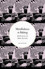 Mindfulness in Baking: Meditations on Bakes & Calm (Mindfulness series) By Julia Ponsonby Cover Image