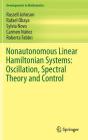 Nonautonomous Linear Hamiltonian Systems: Oscillation, Spectral Theory and Control (Developments in Mathematics #36) By Russell Johnson, Rafael Obaya, Sylvia Novo Cover Image