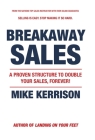 Breakaway Sales: A Proven Structure to Double Your Sales, FOREVER! By Mike Kerrison Cover Image