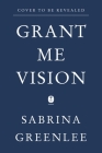 Grant Me Vision: A Journey of Family, Faith, and Forgiveness Cover Image