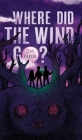 Where Did the Wind Go? By J. M. Failde Cover Image