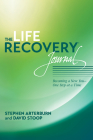 The Life Recovery Journal: Becoming a New You - One Step at a Time Cover Image