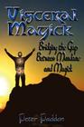 Visceral Magick: Bridging the Gap Between Magick and Mundane By Peter Paddon Cover Image