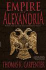 Empire of Alexandria (Alexandrian Saga #5) By Thomas K. Carpenter Cover Image