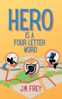 Hero is a Four Letter Word By J. M. Frey Cover Image