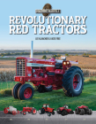 Revolutionary Red Tractors: Technology That Transformed American Farms By Katie Free, Lee Klancher Cover Image