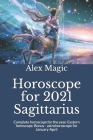Horoscope for 2021 Sagittarius: Complete horoscope for the year. Eastern horoscope. Bonus - astrohoroscope for January-April By Alex Magic Cover Image