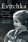 Evitchka: A True Story of Survival, Hope and Love Cover Image