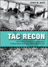 Tac Recon: US Air Force Tactical Reconnaissance Combat Operations from Wwi to the Gulf War By Terry Mays Cover Image