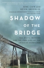 Shadow of the Bridge: The Delphi Murders and the Dark Side of the American Heartland By Áine Cain, Kevin Greenlee Cover Image