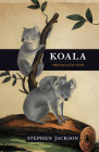 Koala: Origins of an Icon By Stephen Jackson Cover Image