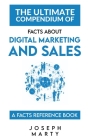 The Ultimate Compendium Of Facts About Digital Marketing and Sales: A Facts Reference Book Cover Image