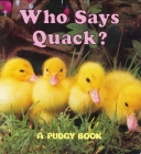 Who Says Quack?: A Pudgy Board Book (Pudgy Board Books) Cover Image