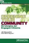 Greening Your Community: Strategies for Engaged Citizens (Self-Counsel Green) By Jill Doucette, Mark Boysen (With) Cover Image