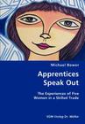 Apprentices Speak Out: The Experiences of Five Women in a Skilled Trade By Michael Bower Cover Image