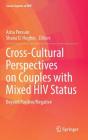 Cross-Cultural Perspectives on Couples with Mixed HIV Status: Beyond Positive/Negative (Social Aspects of HIV #2) By Asha Persson (Editor), Shana D. Hughes (Editor) Cover Image