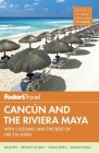 Fodor's Cancun and the Riviera Maya: With Cozumel and the Best of the Yucatan By Fodor's Cover Image