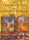 Le Frankenstein du cageot à pommes: ou comment le monstre est né, de source (presque) sûre By Julia Douthwaite Viglione, Karen Neis (Illustrator), Vincent Jauneau (Translator) Cover Image